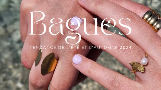 ParisAiles - BlogPost - Les bagues tendance pour l'Été et l'Automne 2024