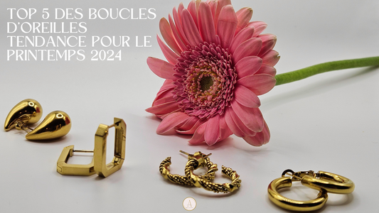 ParisAiles - Blogpost - Top 5 des Boucles d'Oreilles Tendance pour le Printemps 2024
